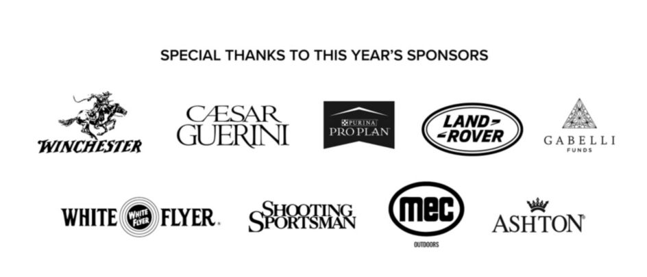 Special thanks to this year's sponsors: Winchester, Caesar Guerini, Purina Pro Plan, Land Rover, Gabelli Funds, White Flyer, Shooting Sportsman, Mec Outdoors, Ashton