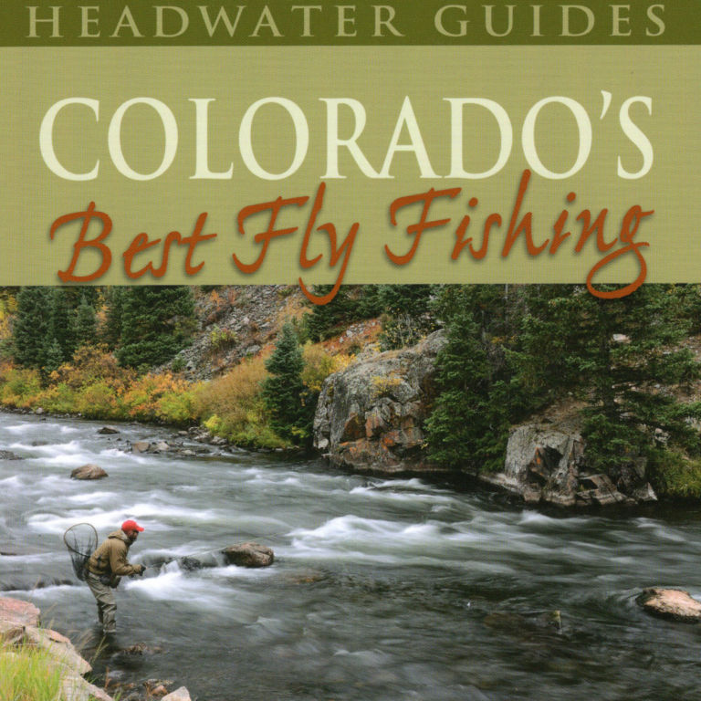 Colorado's Best Fly Fishing: Flies, Access, and Guide's Advice for the State's Premier Rivers -  image number 0