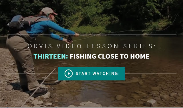 Fishing Close To Home Chapter 13 - Fly Fishing How To Videos From Orvis