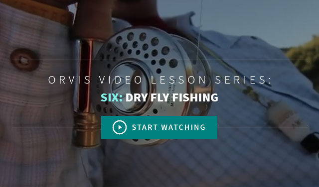 Dry Fly Fishing Chapter 6 - Video Lessons From Orvis On The Basics of Fly Fishing