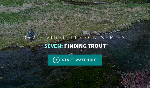 Finding Trout Chapter 7 - Advanced Fly Fishing How To Videos From Orvis